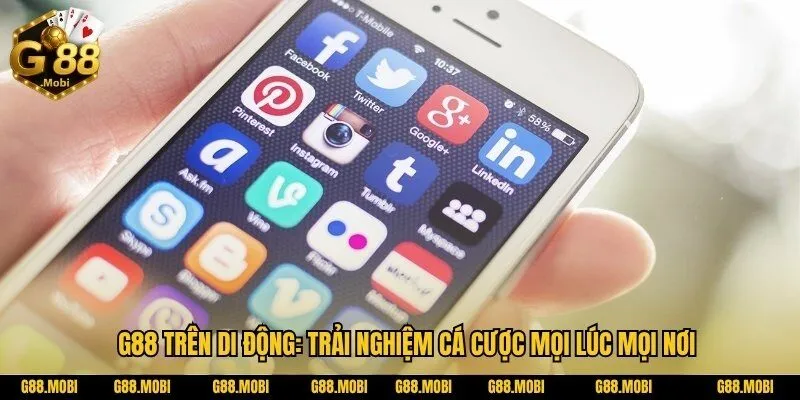 G88 trên di động: Trải nghiệm cá cược mọi lúc mọi nơi