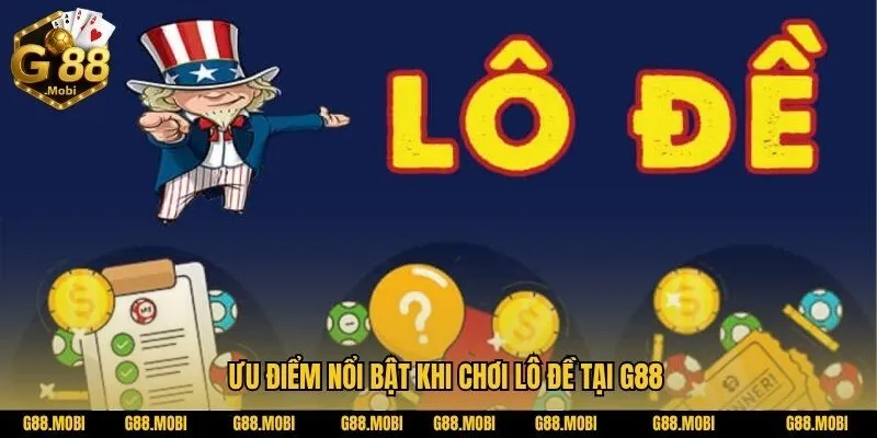 Ưu điểm nổi bật khi chơi lô đề tại Lô đề G88